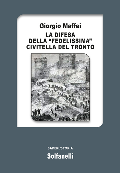 La difesa della Fedelissima Civitella del Tronto