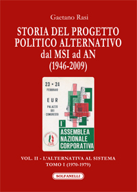 Storia del progetto politico alternativo, dal MSI ad AN (1946-2009). Vol. II L'Alternativa al Sistema - Tomo I (1970-1979)