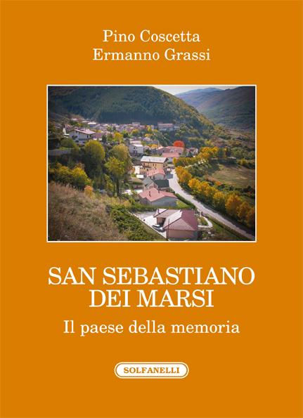 San Sebastiano dei Marsi. Il paese della memoria